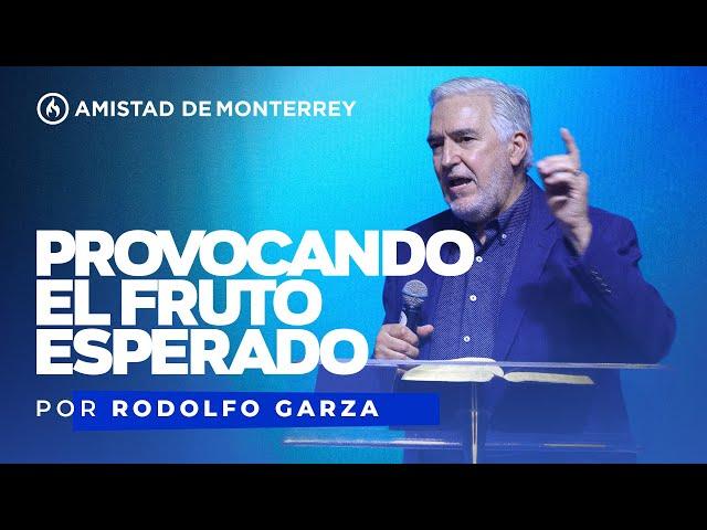 "Provocando el fruto esperado" por Rodolfo Garza - Amistad de Monterrey (Domingo 7 de enero, 2024)