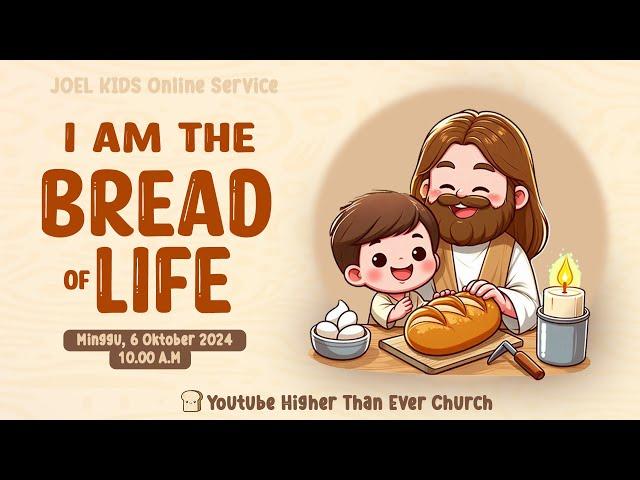 Joel Kids Online Service - "I AM THE BREAD OF LIFE"