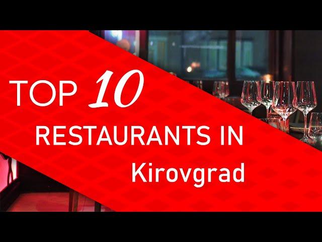 Top 10 best Restaurants in Kirovgrad, Russia