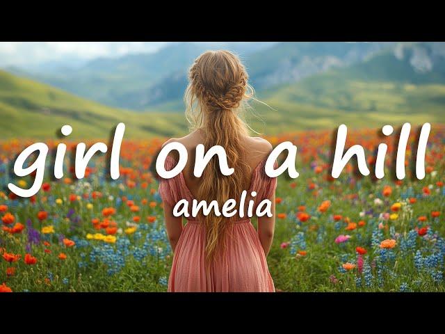 girl on a hill - amelia (Lyrics)