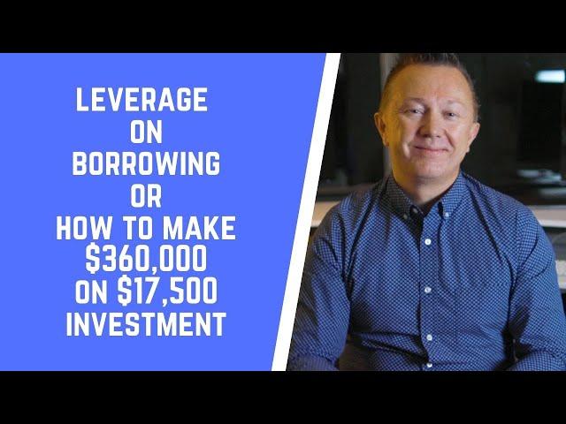 Leverage on Borrowing or how to make $360,000 on $17,500 investment. Real Estate Investing.