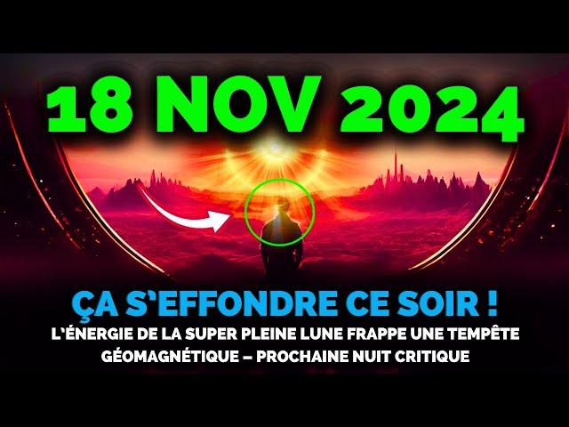 Ça Vient! 18 Nov 2024 Super Pleine Lune Frappant Tempête Géomagnétique – Nuit Critique