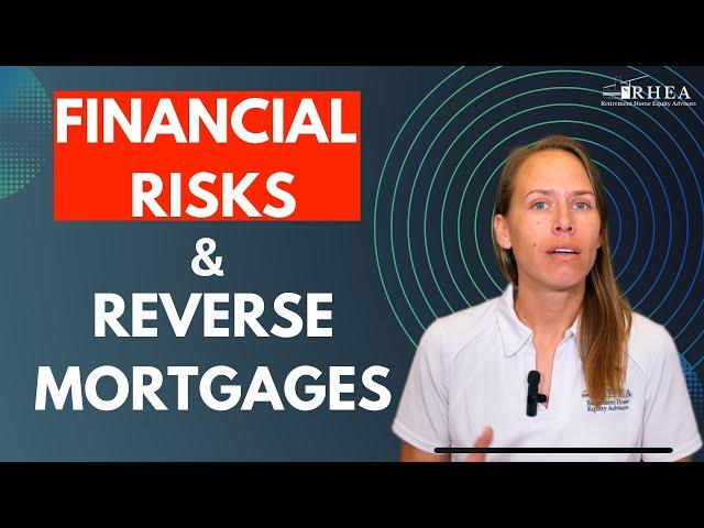 Financial Risks & Reverse Mortgages