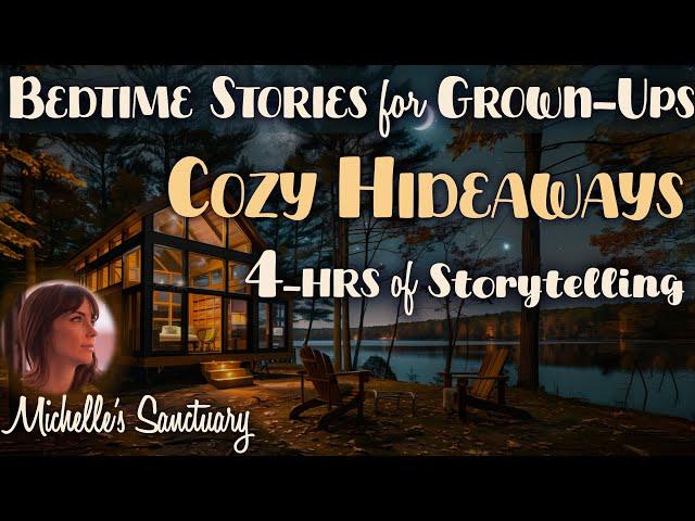 4HRS of Sleepy Stories  COZY HIDEAWAYS   Calm Bedtime Stories for Grown-Ups