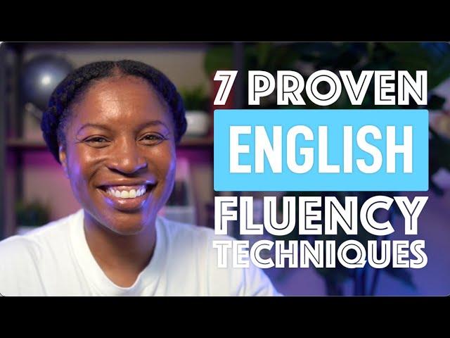 MASTER ENGLISH FLUENCY WITH THESE 7 PROVEN TECHNIQUES