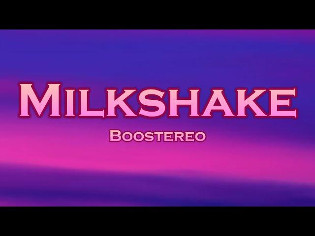 Boostereo - Milkshake (Lyrics) feat. The Trendy