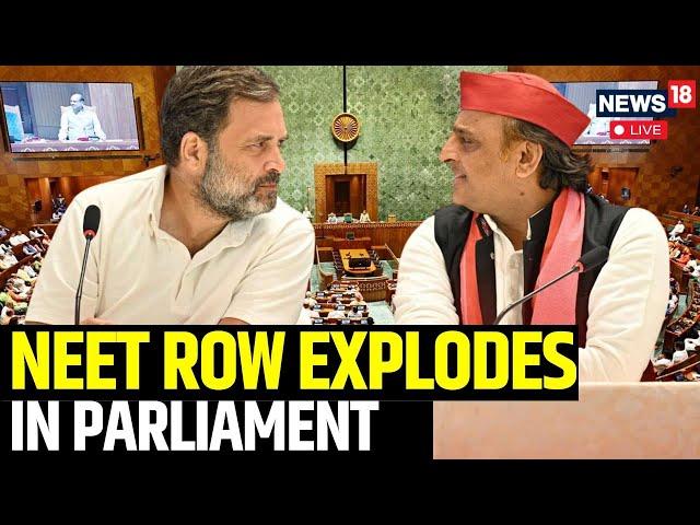 Parliament Monsoon Session Live | NEET Storm Stirs Parliament | Rahul Speaks On NEET ROW | N18L