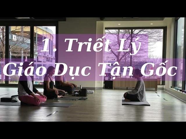 1.Triết Lý Giáo Dục Tận Gốc