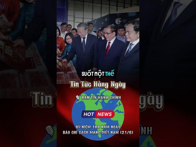 ️ BẢN TIN HÀNH CHÍNH – KỶ NIỆM 100 NĂM NGÀY BÁO CHÍ CÁCH MẠNG VIỆT NAM (21/6)