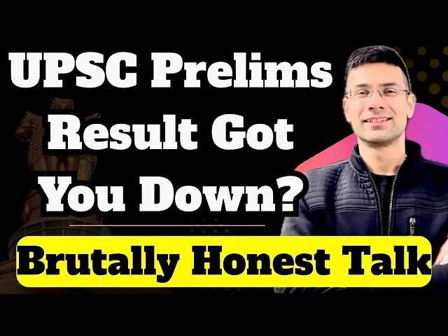 Feeling Low After UPSC Prelims Result? | Brutally Honest Talk | Gaurav Kaushal