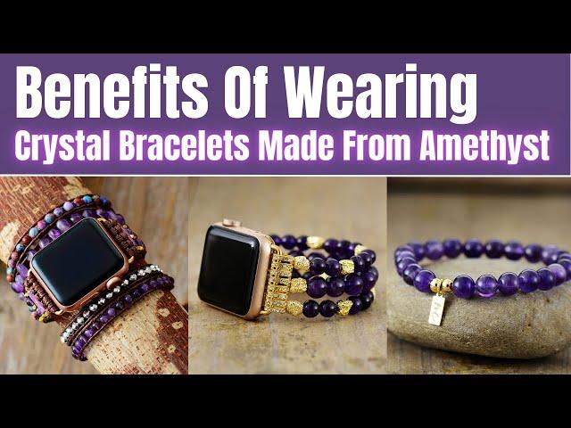 Benefits Of Wearing Crystal Bracelets Made From Amethyst - Healing Crystals And Calm Bracelet