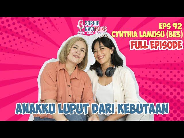 CYNTHIA LAMUSU BE3 - ANAKKU LUPUT DARI KEBUTAAN - SOPHIE NAVITALKS