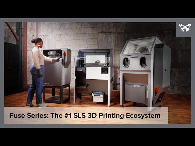 Fuse Series: The #1 SLS 3D Printing Ecosystem