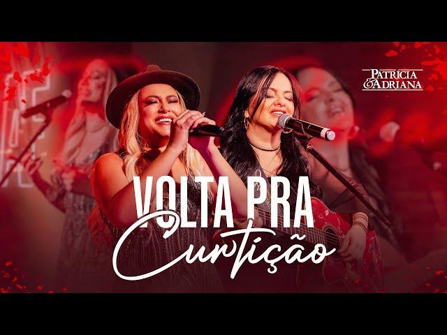 Patrícia e Adriana - Volta pra curtição (Moagem Em Casa)