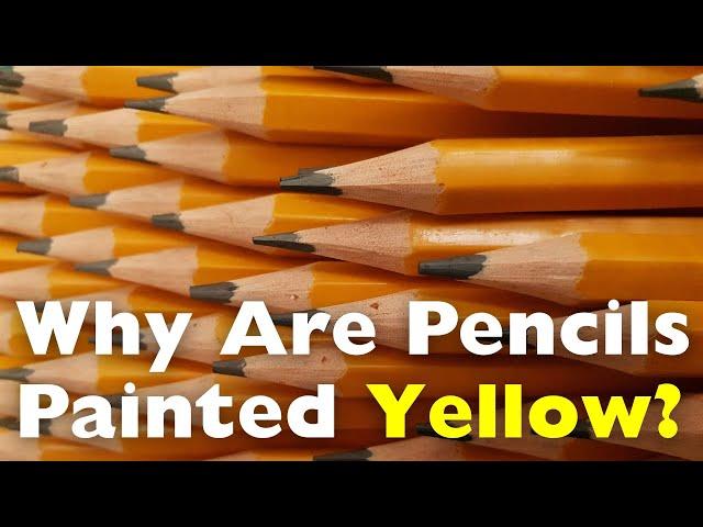 Why Are Pencils Painted Yellow?