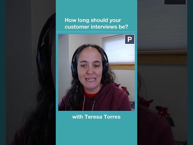 How long should your customer interviews be?
