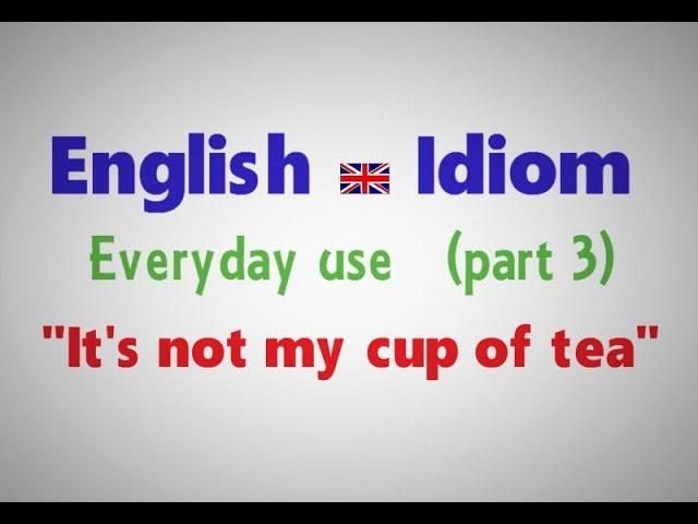 English idiom: "It's not my cup of tea".