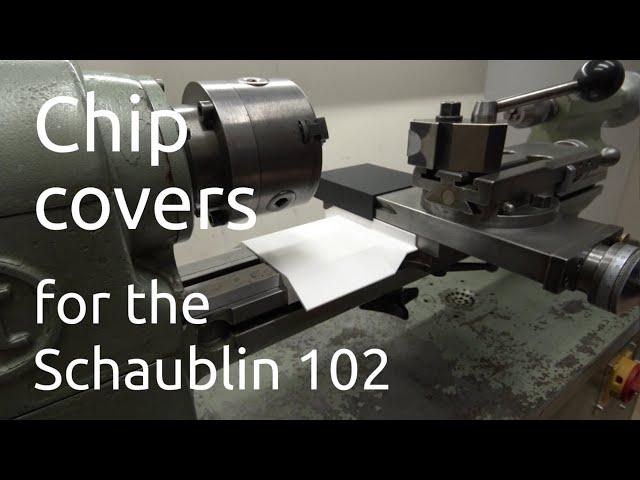 Chip covers for the Schaublin 102 lathe