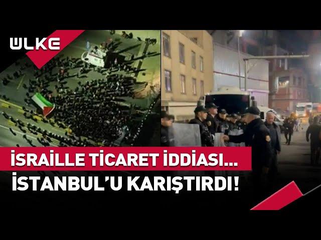 İsraille Ticaret İddiaları İstanbul'u Karıştırdı #haber