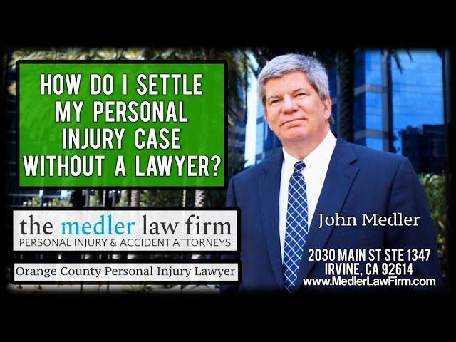 How Do I Settle My Personal Injury Case Without A Lawyer?