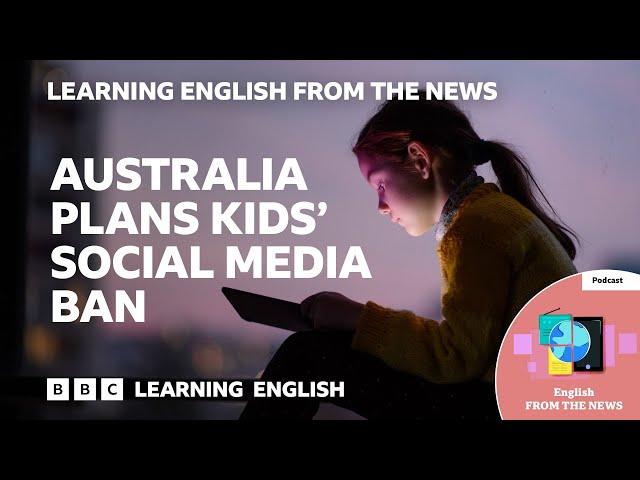 Australia plans kids’ social media ban: BBC Learning English from the News