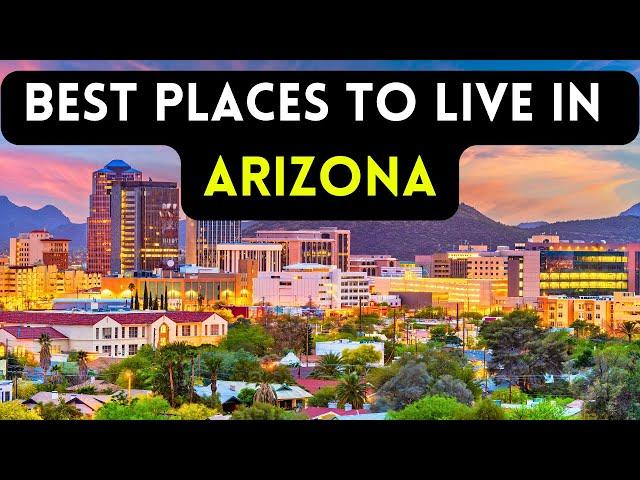 Best Places To Live in Arizona 2024 |Moving to Arizona