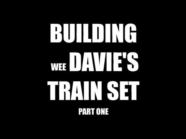 Building Wee Davie's Train Set