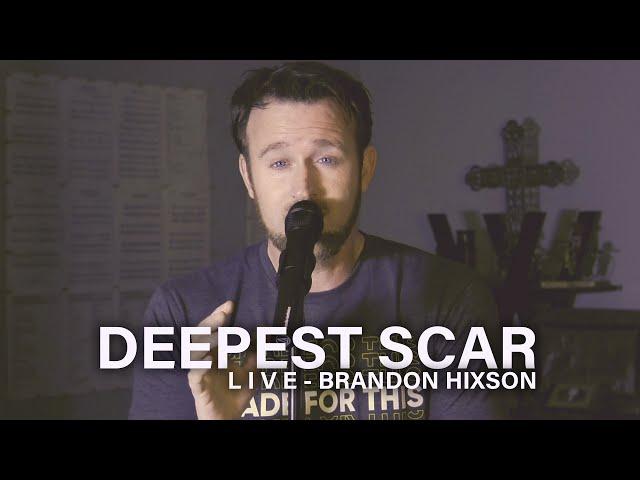 Deepest Scar (Live) - Brandon Hixson