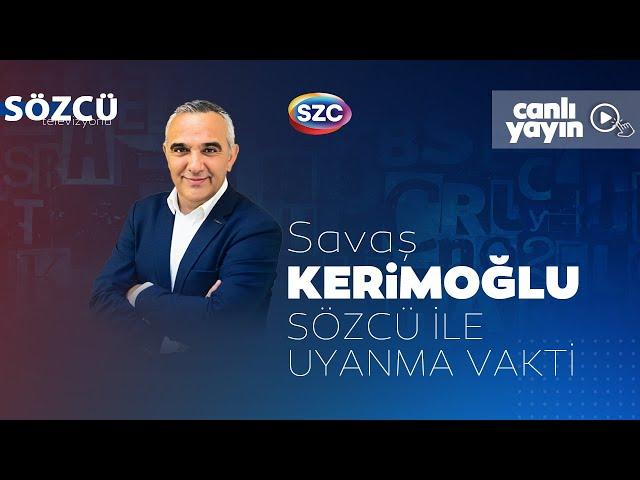 Savaş Kerimoğlu Sözcü ile Uyanma Vakti 27 Eylül