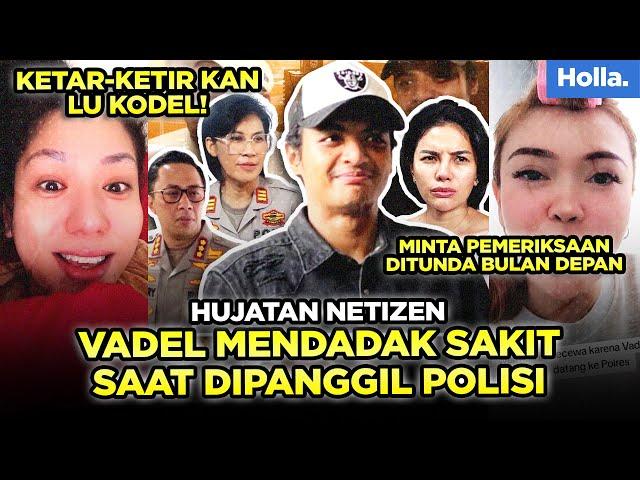 Hujatan Netizen Vadel Mendadak Sakit Saat Dipanggil Polisi, Minta Pemeriksaan Ditunda Bulan Depan