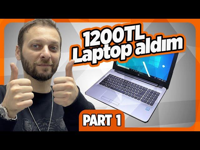 1200 TL'ye Laptop Aldım! - PART 1