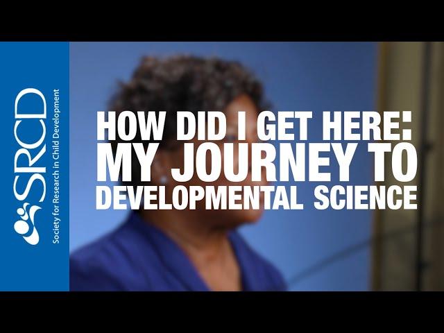How Did I Get Here: My Journey to Developmental Science
