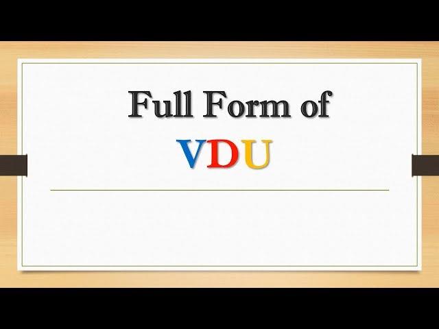 Full Form of VDU || Did You Know?