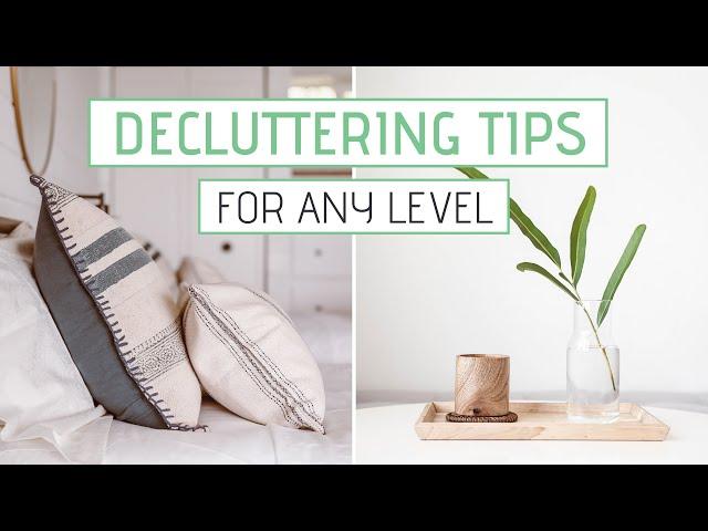 DECLUTTERING TIPS for Beginner & Pro Minimalists