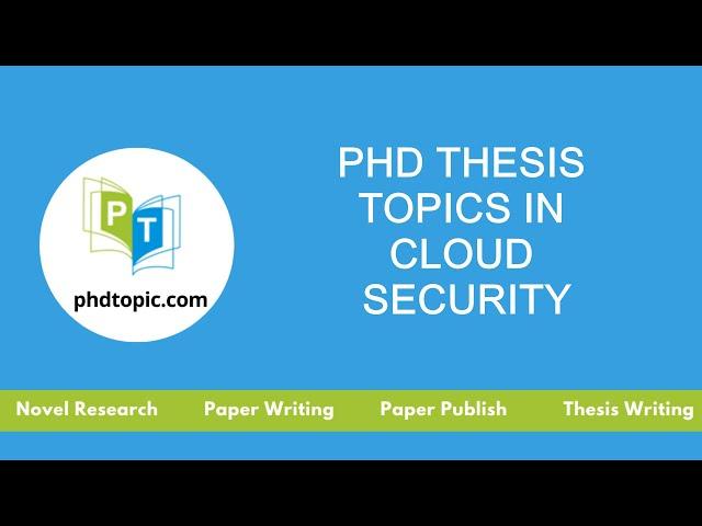 PhD Thesis Topics in Cloud Security | PhD Dissertation Topics  in Cloud Security