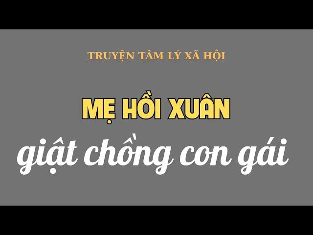 MẸ VỢ HỒI XUÂN VÀ CON RỂ | Nghe truyện đêm