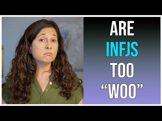 Are INFJs Too “Woo”?