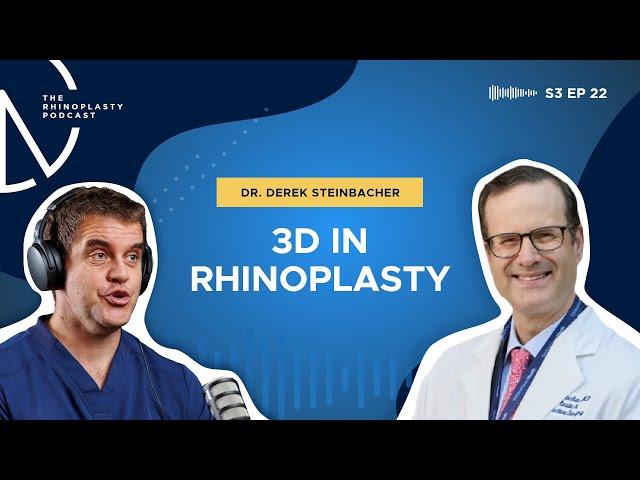 3D in Rhinoplasty with Dr. Derek Steinbacher - S3 - EP22