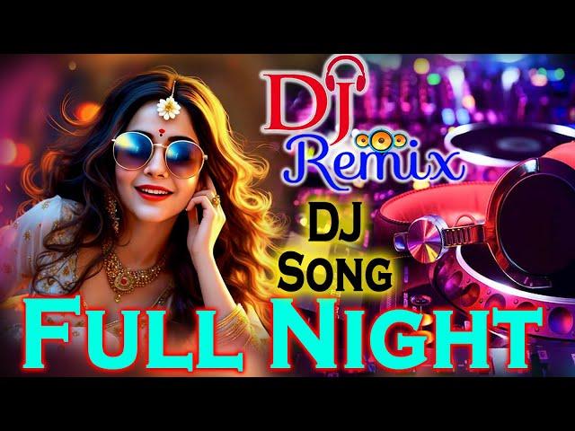 Full Night DJ | Trending Song | Party Song 2025 |Remix DJ Song | Dj | #dj #dance #djremix DJ Night