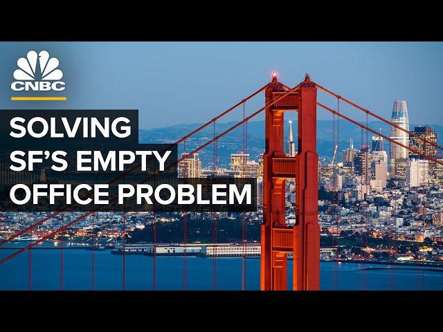 How San Francisco Can Solve Its Empty Office Problem