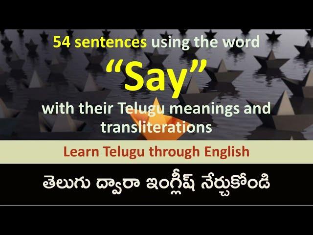 54 Sentences using the word “Say” with their Telugu meanings & transliterations - Learn Telugu