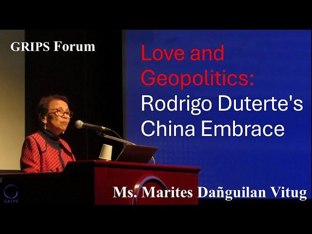 The 236th GRIPS Forum “Love and Geopolitics: Rodrigo Duterte's China Embrace”