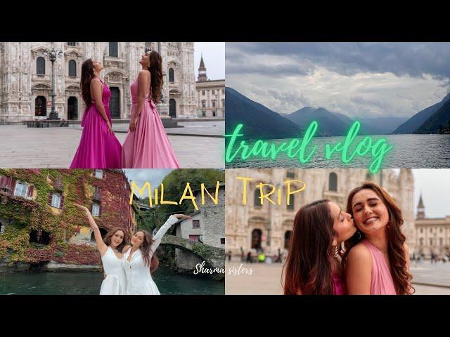 Milan - Italy Trip Vlog | 2024 | Sharma Sisters | Tanya Sharma | Krittika M Sharma