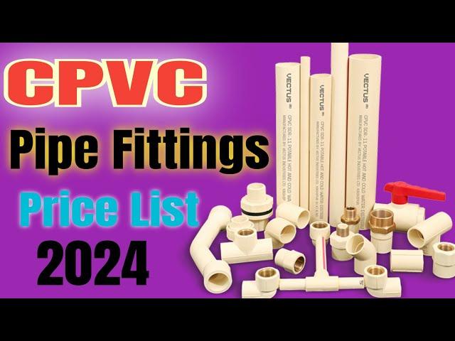 CPVC Pipe Fittings Names & Price List 2024 || Cpvc pipe price list 2024 || cpvc pipe || plumbing