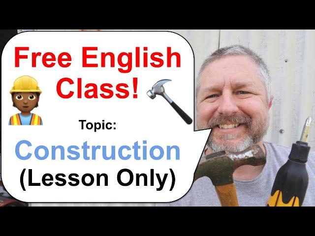 Let's Learn English! Topic: Construction  (Lesson Only)