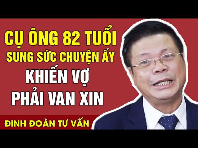 Cụ Ông 82 Tuổi Vẫn Còn Xung Sức Trong Chuyện Ấy Khiến Vợ Van Xin | Chuyện Thầm Kín Cửa Sổ Tình Yêu