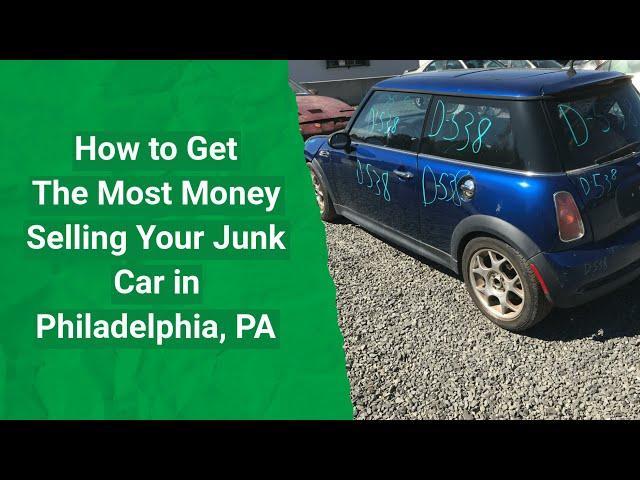 How to sell a junk car in Philadelphia, PA for the most money!