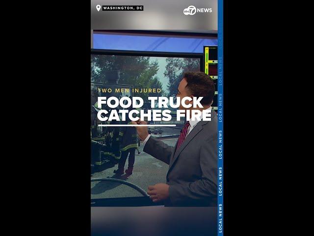 Two men injured after food truck fire in Northwest DC