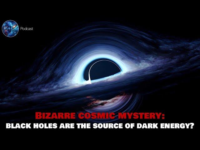 Bizarre Cosmic Mystery: Black Holes Are The Source Of Dark Energy?