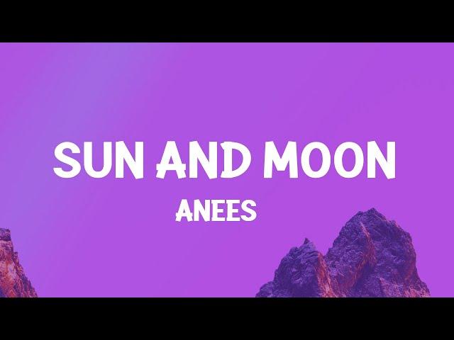 Anees - Sun and Moon (Lyrics)